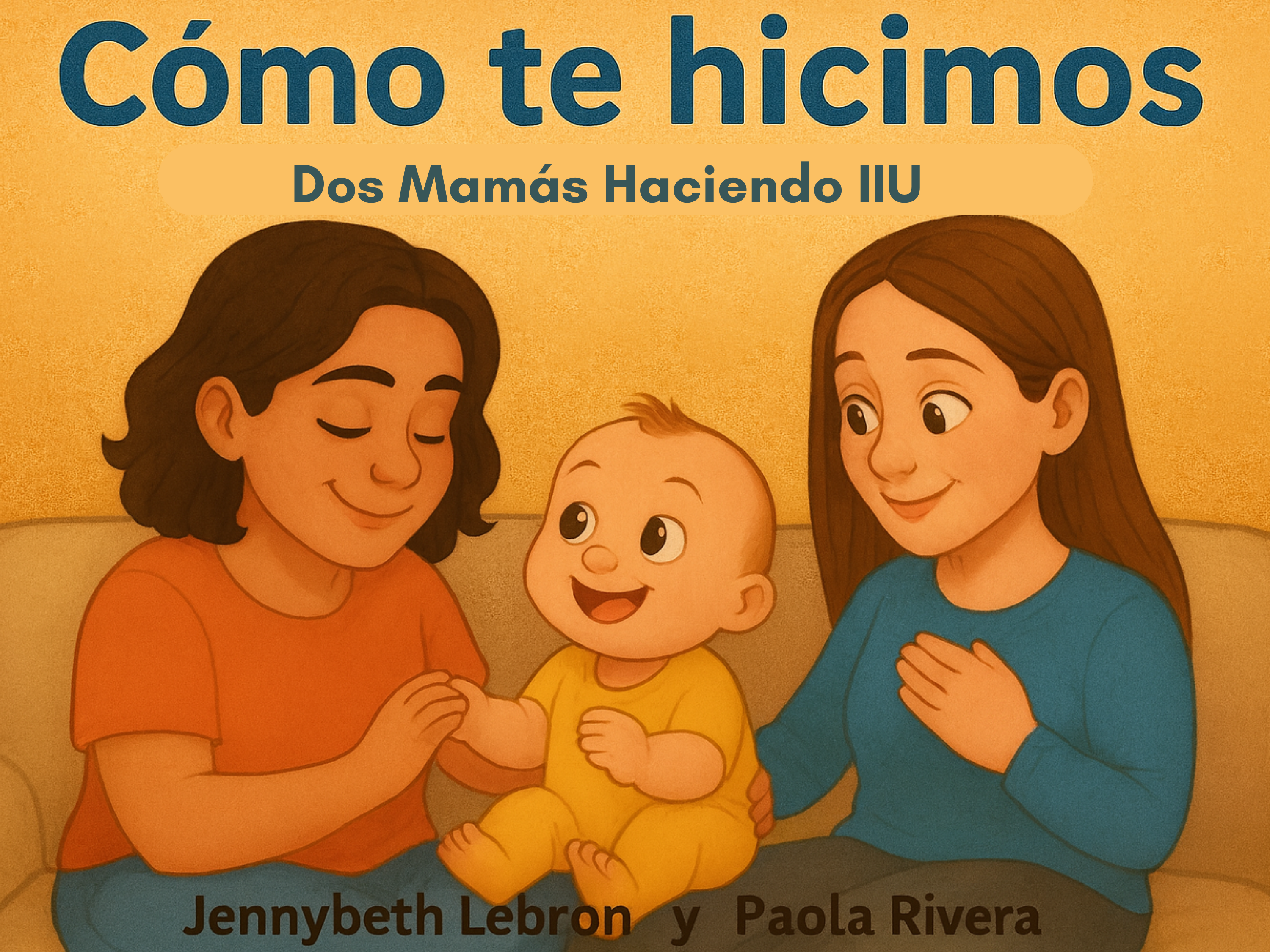 Cómo Te Hicimos (Dos Mamas Haciendo IIU)